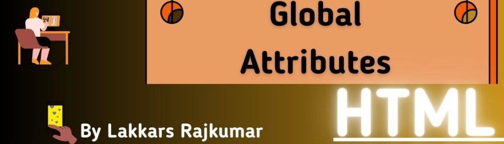 Global Attributes in HTML