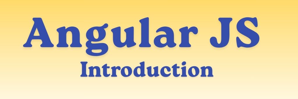 Angular JS Introduction