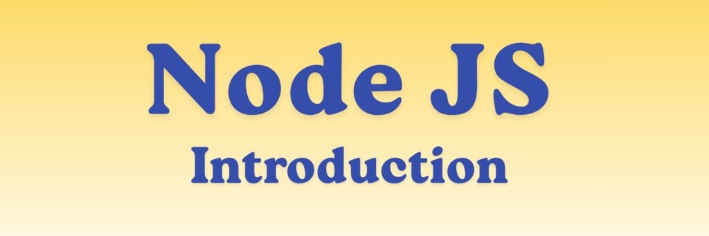 Node JS Introduction